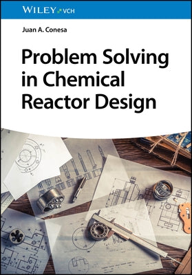 Problem Solving in Chemical Reactor Design by Conesa, Juan A.