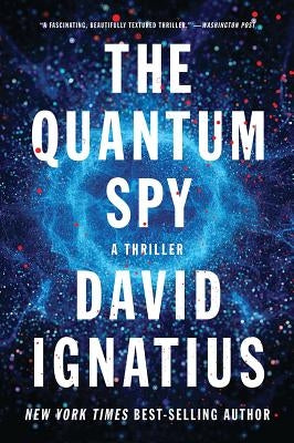 The Quantum Spy: A Thriller by Ignatius, David