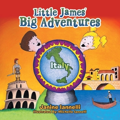 Little James' Big Adventures: Italy by Iannelli, Janine