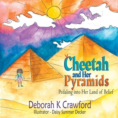 Cheetah and Her Pyramids: Pedaling into Her Land of Belief by Crawford, Deborah K.