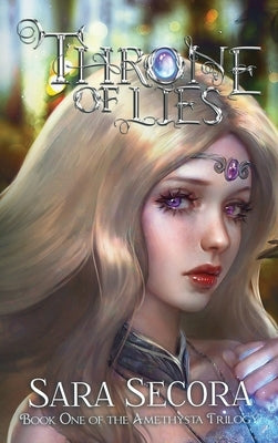 Throne of Lies (Amethysta Trilogy, #1) by Secora, Sara