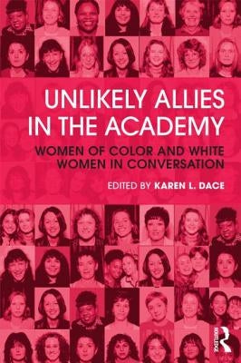 Unlikely Allies in the Academy: Women of Color and White Women in Conversation by Dace, Karen L.