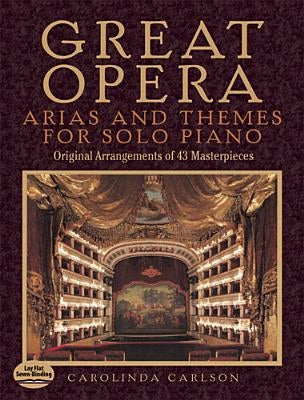 Great Opera: Arias and Themes for Solo Piano: 50 Arrangements by Carlson, Carolinda