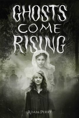 Ghosts Come Rising by Perry, Adam