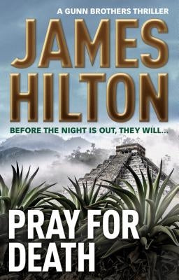 Pray for Death (a Gunn Brothers Thriller) by Hilton, James