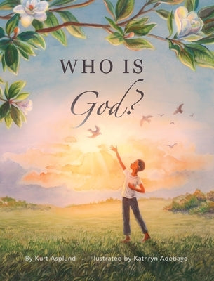 Who Is God? by Asplund, Kurt C.