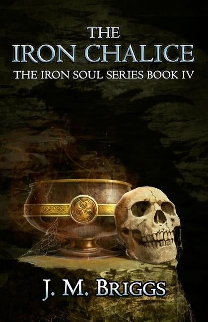 The Iron Chalice by Briggs, J. M.