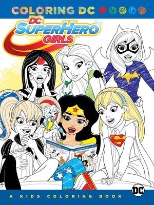 DC Super Hero Girls: A Kids Coloring Book by Various