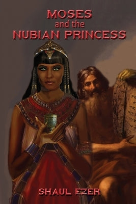 Moses and the Nubian Princess by Ezer, Shaul