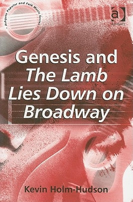 Genesis and The Lamb Lies Down on Broadway by Holm-Hudson, Kevin