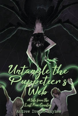 Untangle the Puppeteer's Web: A tale from the last free country by Mayhew