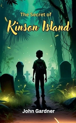 The Secret of Kinson Island by Gardner, John