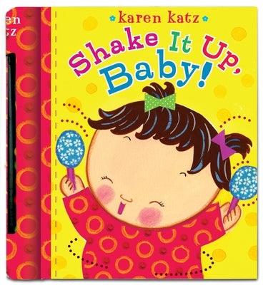 Shake It Up, Baby! [With Built-In Rattle] by Katz, Karen