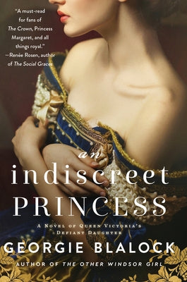 An Indiscreet Princess: A Novel of Queen Victoria's Defiant Daughter by Blalock, Georgie