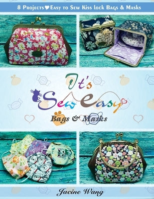 It's Sew Easy: Bags and Masks by Wang, Jacine