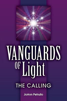 Vanguards of Light: The Calling by Petrullo, Joann