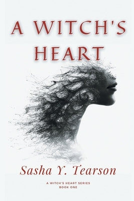 A Witch's Heart: A Witch's Heart Series by Tearson, Sasha Y.