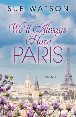 We'll Always Have Paris by Watson, Sue