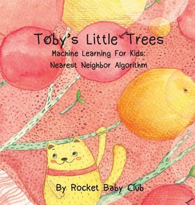 Toby's Little Trees: Machine Learning For Kids: Nearest Neighbor Algorithm by Rocket Baby Club