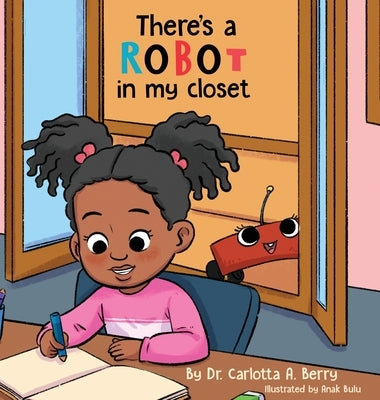 There's a Robot in my Closet by Berry, Carlotta A.