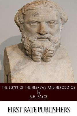 The Egypt of the Hebrews and Herodotos by Sayce, A. H.