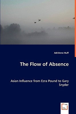 The Flow of Absence by Huff, Adrianne