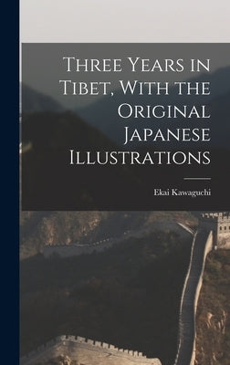 Three Years in Tibet, With the Original Japanese Illustrations by Kawaguchi, Ekai