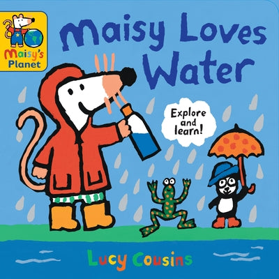 Maisy Loves Water: A Maisy's Planet Book by Cousins, Lucy