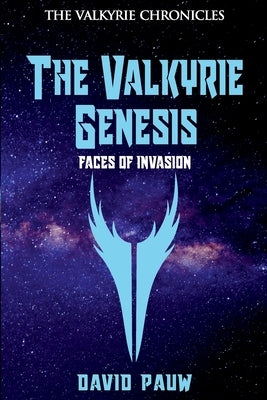 The Valkyrie Genesis: Faces of Invasion by Pauw, David