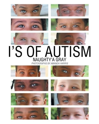 I's of Autism by Gray, Naughty'a