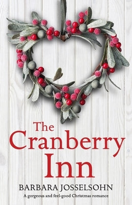 The Cranberry Inn: A gorgeous and feel good Christmas romance by Josselsohn, Barbara