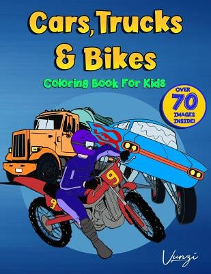 Coloring Book for Kids: Cars, Trucks & Bikes by Press, Vunzi