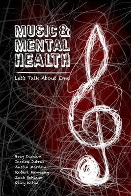 Music & Mental Health: Let's Talk About Emo by Dawson, Brey