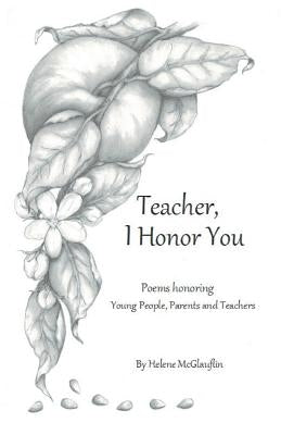 Teacher, I Honor You: poems honoring young people, parents and teachers by McGlauflin, Helene