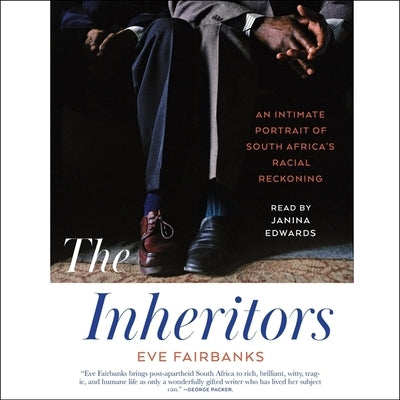 The Inheritors: An Intimate Portrait of South Africa's Racial Reckoning by Fairbanks, Eve