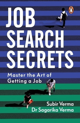 Job Search Secrets: Master the Art of Getting a Job by Verma, Sagarika