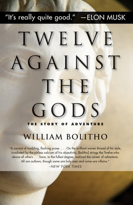 Twelve Against the Gods: The Story of Adventure by Bolitho, William