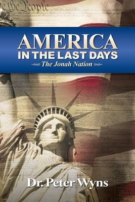 America in the Last Days: The Jonah Nation by Wyns, Peter