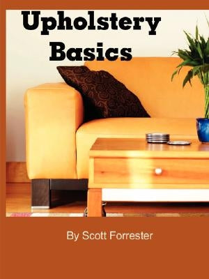 Upholstery Basics by Forrester, Scott