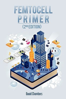 Femtocell Primer (2nd Edition) by Chambers, David