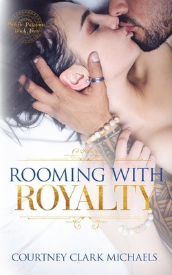 Rooming with Royalty by Clark Michaels, Courtney