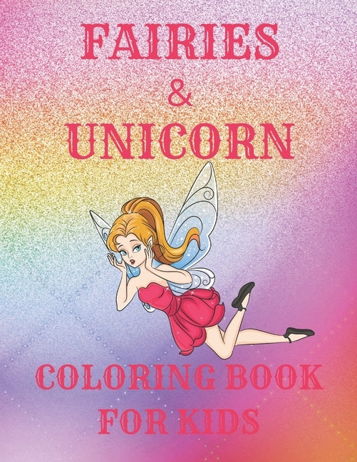 Fairies & Unicorn Coloring Book for Kids: A Cute Fun Activity Book Featuring Beautiful Coloring Pages With Additional Dot To Dot And Tracing Pages by Publishing, Quinn Sofia