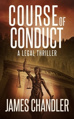 Course of Conduct: A Legal Thriller by Chandler, James