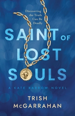 Saint of Lost Souls: A Kate Barrow Novel by McGarrahan, Trish