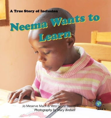 Neema Wants to Learn: A True Story of Inclusion by Mach, Jo Meserve