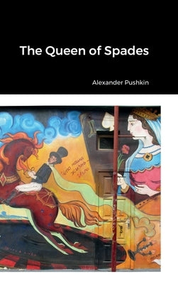 The Queen of Spades by Pushkin, Alexander