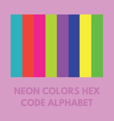 Neon Colors Hex Code Alphabet by Allison