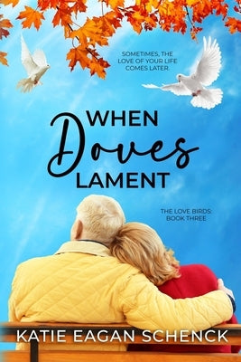 When Doves Lament by Schenck, Katie Eagan