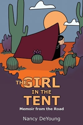 The Girl in the Tent: Memoir from the Road by DeYoung, Nancy