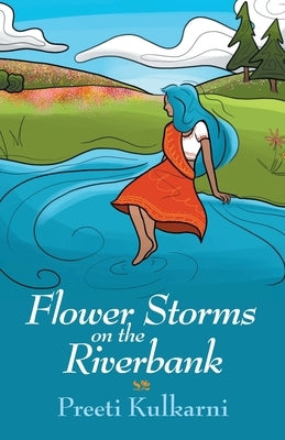 Flower Storms on the Riverbank by Kulkarni, Preeti